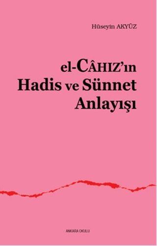 El-Câhız'ın Hadis ve Sünnet Anlayışı %30 indirimli Hüseyin Akyüz