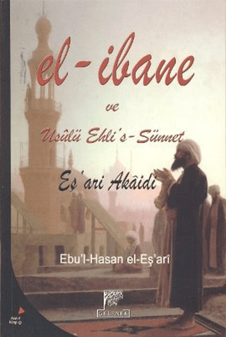 El-İbane ve Usulü Ehli's-Sünnet Ebu'l-Hasan Ali b. İsmail El-Eş'ari