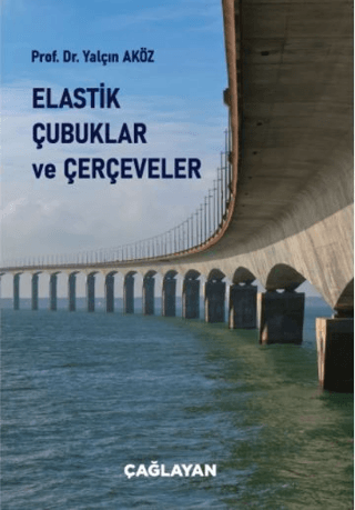 Elastik Çubuklar ve Çerçeveler Yalçın Aköz