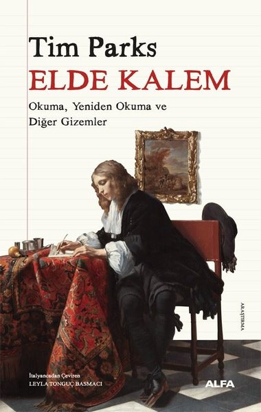 Elde Kalem - Okuma Yeniden Okuma ve Diğer Gizemler Tim Parks