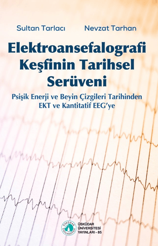 Elektroansefalografi Keşfinin Tarihsel Serüveni Nevzat Tarhan