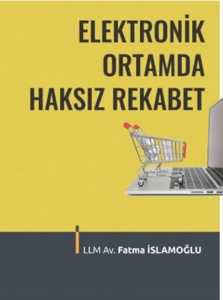 Elektronik Ortamda Haksız Rekabet Fatma İslamoğlu