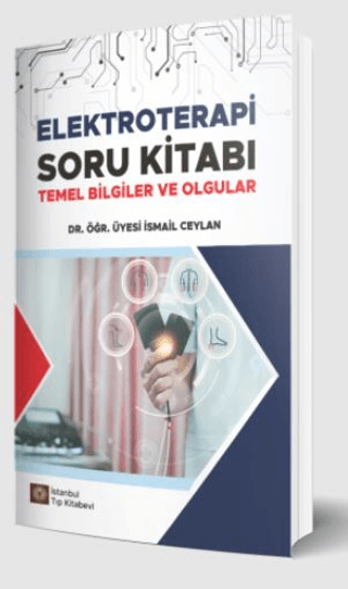 Elektroterapi Soru Kitabı Temel Bilgiler ve Olgular İsmail Ceylan