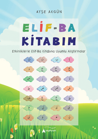 Elif-Ba Kitabım (Etkinliklerle Elif-Ba Kitabına Uyumlu Alıştırmalar) A