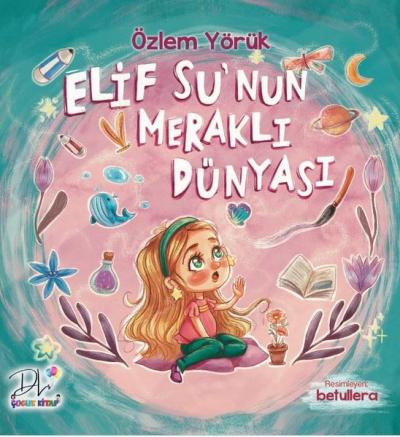 Elif Su'nun Meraklı Dünyası Özlem Yörük