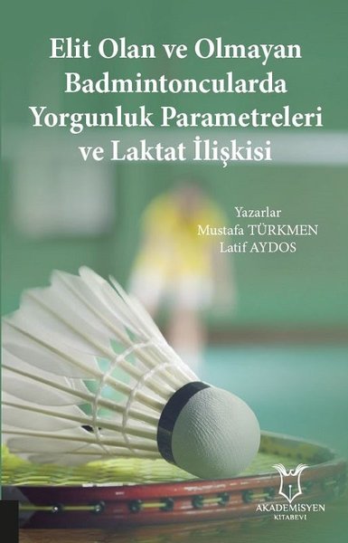 Elit Olan ve Olmayan Badmintoncularda Yorgunluk Parametreleri ve Lakta