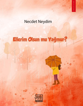 Ellerim Olsun mu Yağmur? Necdet Neydim