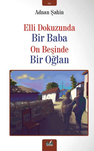 Elli Dokuzunda Bir Baba On Beşinde Bir Oğlan Adnan Şahin