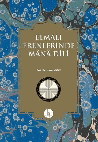 Elmalı Erenlerinde Mana Dili (Ciltli) Ahmet Ögke