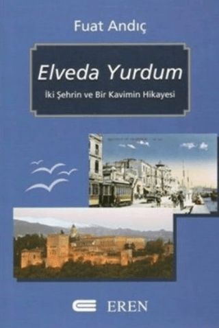 Elveda Yurdum : İki Şehrin ve Bir Kavimin Hikayesi Fuat Andıç