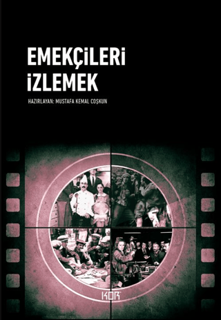 Emekçileri İzlemek (Ciltli) Mustafa Kemal Coşkun