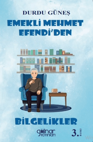 Emekli Mehmet Efendi'den Bilgelikler Durdu Güneş