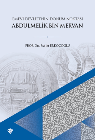 Emevi Devletinin Dönüm Noktası Ve Abdülmelik Bin Mervan Fatih Erkoçoğl