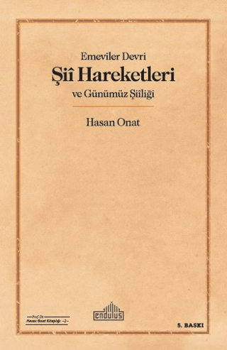 Emeviler Dönemi Şii Hareketleri ve Günümüz Şiiliği Hasan Onat