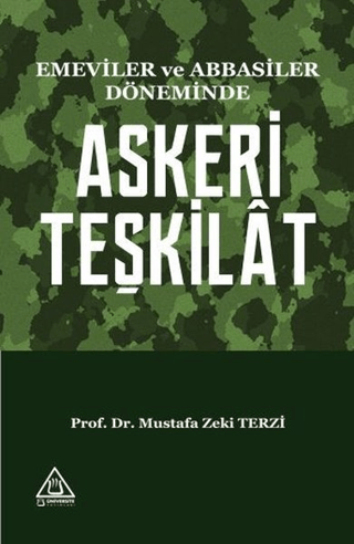 Emeviler ve Abbasiler Döneminde Askeri Teşkilat Mustafa Zeki Terzi