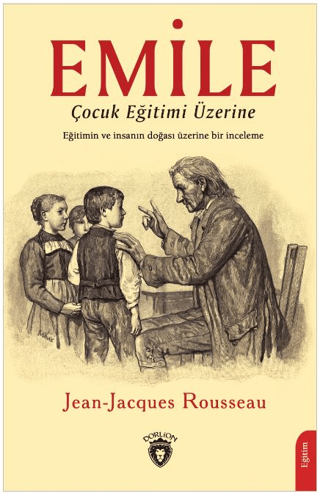 Emile - Çocuk Eğitimi Üzerine Jean - Jacques Rousseau