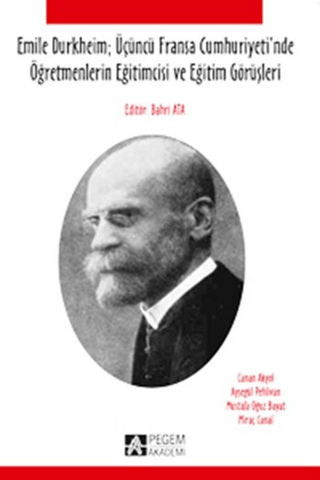 Emile Durkheim; Üçüncü Fransa Cumhuriyeti`nde Öğretmenlerin Eğitimcisi