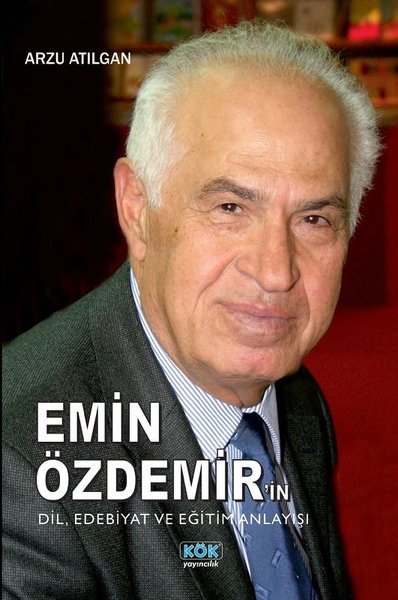 Emin Özdemir'in Dil, Edebiyat ve Eğitim Anlayışı Arzu Atılgan