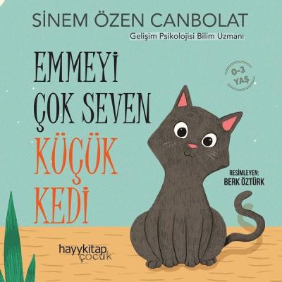 Emmeyi Çok Seven Küçük Kedi 0 - 3 Yaş Sinem Özen Canbolat