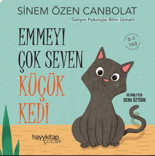 Emmeyi Çok Seven Küçük Kedi 0 - 3 Yaş Sinem Özen Canbolat