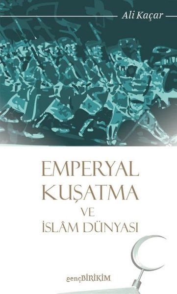 Emperyal Kuşatma ve İslam Dünyası Ali Kaçar