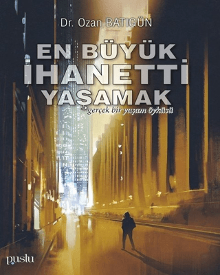 En Büyük İhaneti Yaşamak Ozan Batıgün