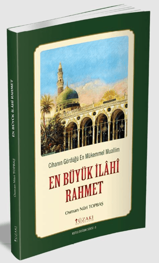 En Büyük İlahi Rahmet - Cihanın Gördüğü En Mükemmel Muallim Osman Nuri