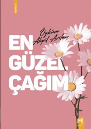 En Güzel Çağım Öyküm Akpil Arslan