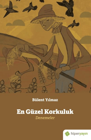 En Güzel Korkuluk Denemeler Bülent Yılmaz