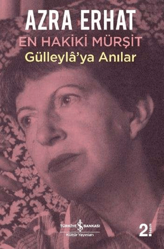 En Hakiki Mürşit Gülleyla'ya Anılar Azra Erhat