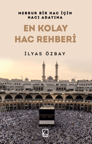 En Kolay Hac Rehberi - Mebrur Bir Hac İçin Hacı Adayına İlyas Özbay