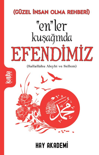 En'ler Kuşağında Efendimiz(Sallallahu Aleyhi ve Sellem) - Güzel İnsan 