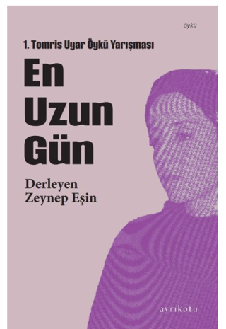 En Uzun Gün - 1. Tomris Uyar Öykü Yarışması Kolektif