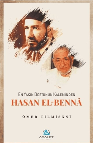 En Yakın Dostunun Kaleminden Hasan El-Benna Ömer Tilmisani