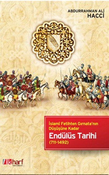 İslami Fetihten Gırnata'nın Düşüşüne Kadar Endülüs Tarihi Abdurrahman 