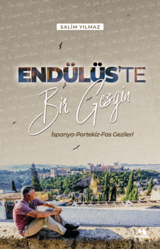 Endülüs'te Bir Gezgin - İspanya Portekiz Fas Gezileri Salim Yılmaz