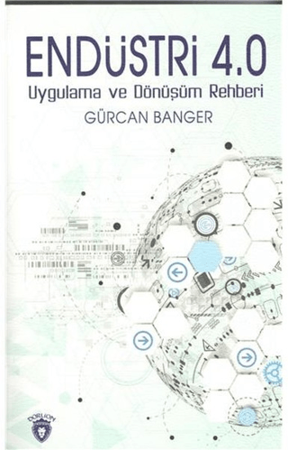 Endüstri 4.0 - Uygulama ve Dönüşüm Rehberi Gürcan Banger