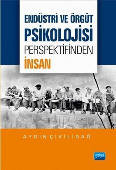 Endüstri ve Örgüt Psikolojisi Perspektifinden İnsan Aydın Çivilidağ