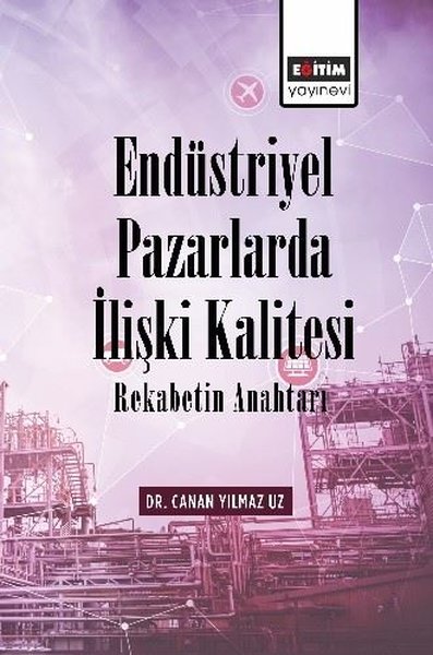 Endüstriyel Pazarlarda İlişki Kalitesi - Rekabetin Anahtarı Canan Yılm