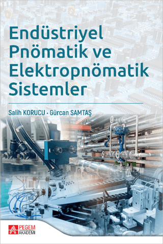 Endüstriyel Pnömatik ve Elektropnömatik Sistemler Kolektif