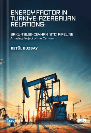 Energy Factor in Türki̇ye-Azerbaijan Relations: Baku-Tbilisi-Ceyhan (B