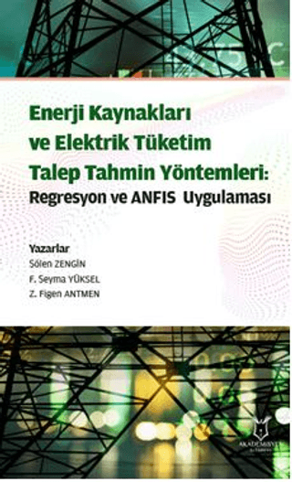 Enerji Kaynakları ve Elektrik Tüketim Talep Tahmin Yöntemleri: Regresy