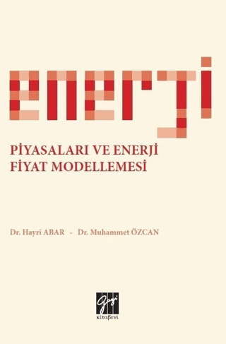 Enerji Piyasaları ve Enerji Fiyat Modellemesi Hayri Abar