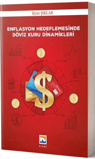 Enflasyon Hedeflemesinde Döviz Kuru Dinamikleri İlyas Şıklar