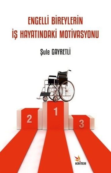 Engelli Bireylerin İş Hayatındaki Motivasyonu Şule Gayretli