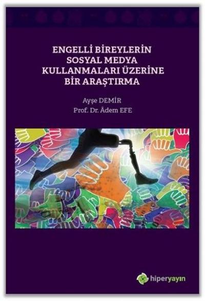 Engelli Bireylerin Sosyal Medya Kullanmaları Üzerine Bir Araştırma Ayş