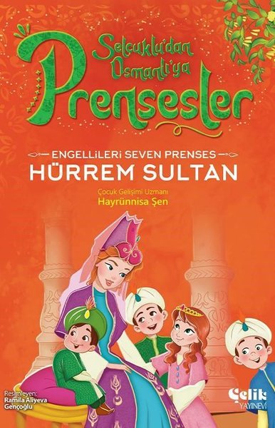 Engellileri Seven Prenses Hürrem Sultan - Selçuklu'dan Osmanlı'ya Pren