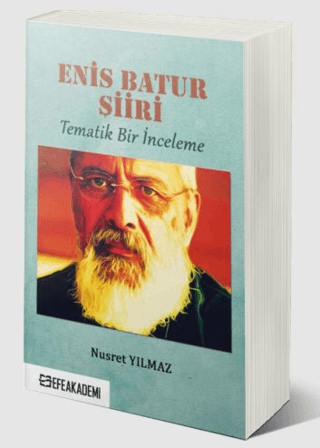 Enis Batur Şiiri - Tematik Bir İnceleme Nusret Yılmaz