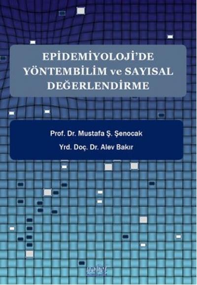 Epidemiyoloji'de Yöntembilim ve Sayısal Değerlendirme Mustafa Ş. Şenoc