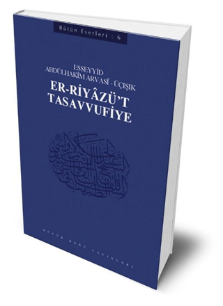 Er-Riyazü't-Tasavvufiye : 406 - Abdülhakim Arvasi Üçışık Eserleri Esse